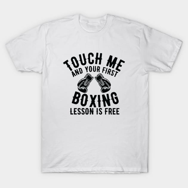 Touch me and your first boxing lesson is free T-Shirt by Urshrt